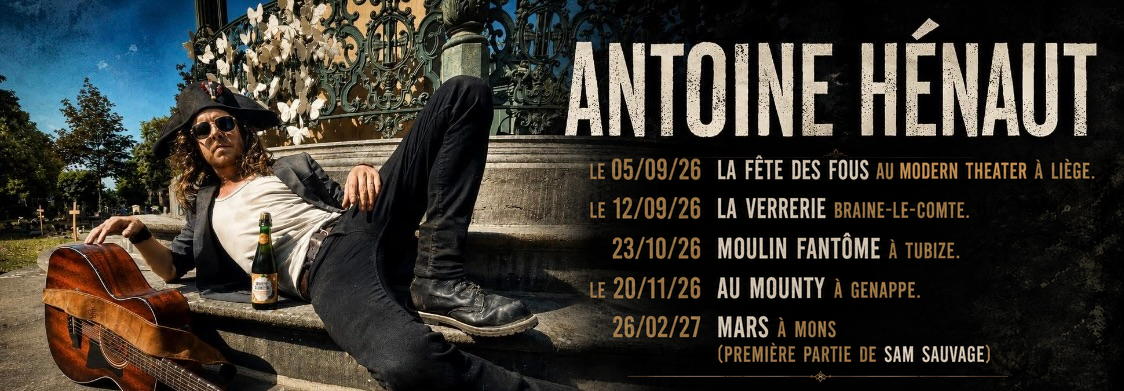 Dates de concerts d’Antoine Hénaut en 2026 et 2027, dont La Fête des Fous au Modern Theater à Liège